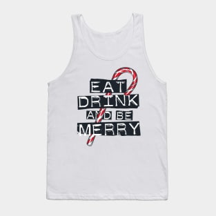 Eat, Drink and be Merry! Tank Top